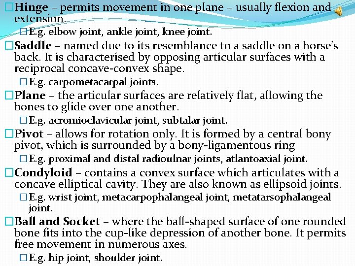 �Hinge – permits movement in one plane – usually flexion and extension. �E. g.