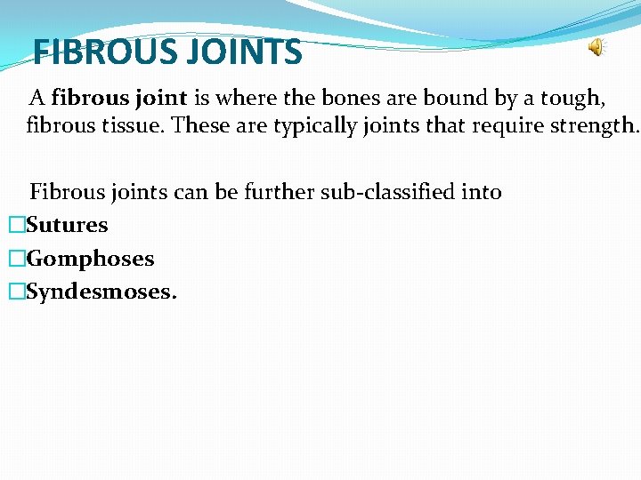 FIBROUS JOINTS A fibrous joint is where the bones are bound by a tough,