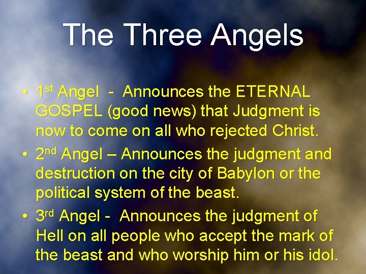 The Three Angels • 1 st Angel - Announces the ETERNAL GOSPEL (good news)