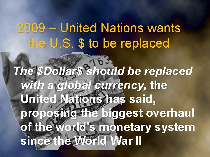 2009 – United Nations wants the U. S. $ to be replaced The $Dollar$