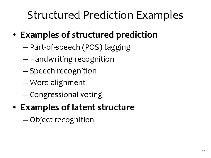 Structured Prediction Examples • Examples of structured prediction – Part-of-speech (POS) tagging – Handwriting