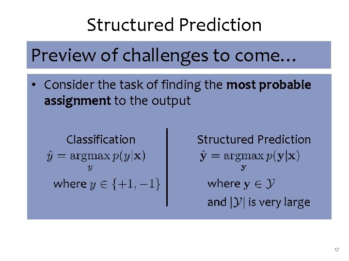 Structured Prediction Preview of challenges to come… • Consider the task of finding the