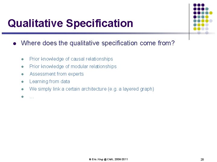 Qualitative Specification l Where does the qualitative specification come from? l Prior knowledge of