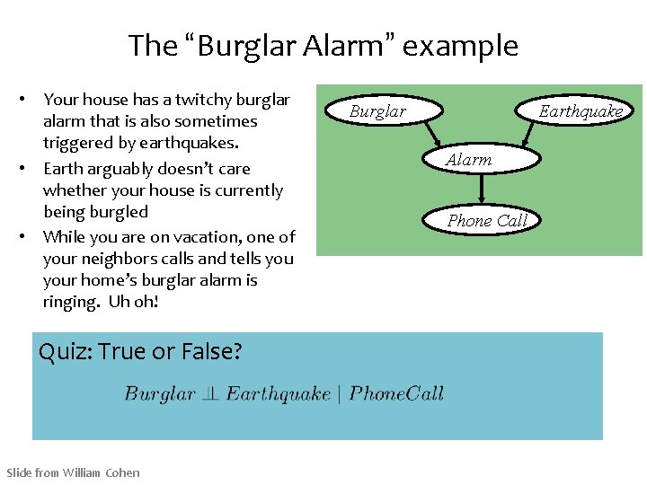 The “Burglar Alarm” example • Your house has a twitchy burglar alarm that is