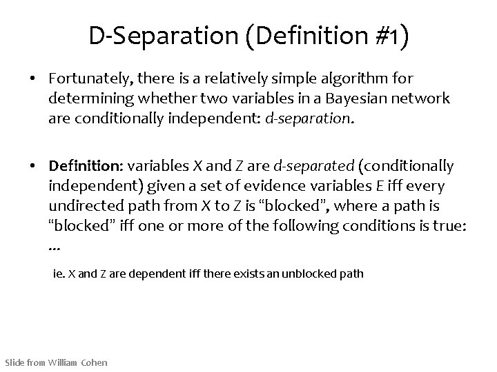 D-Separation (Definition #1) • Fortunately, there is a relatively simple algorithm for determining whether