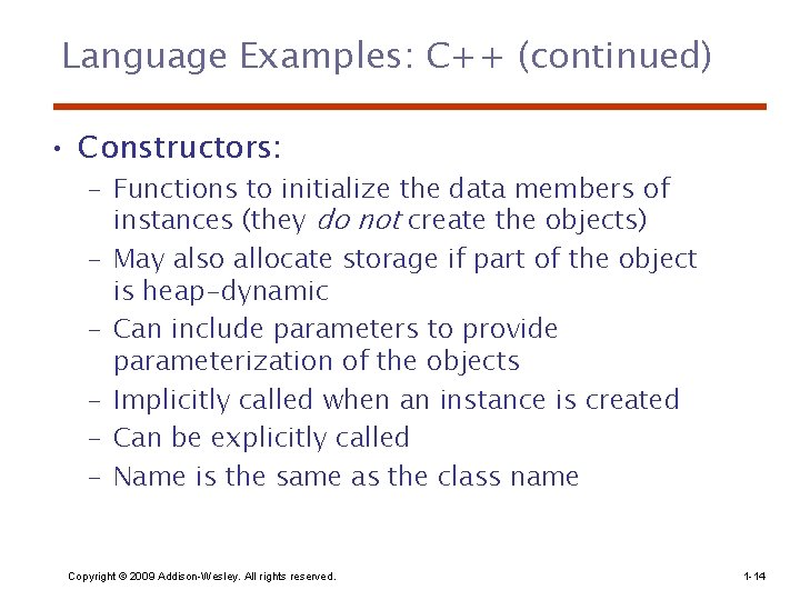 Language Examples: C++ (continued) • Constructors: – Functions to initialize the data members of