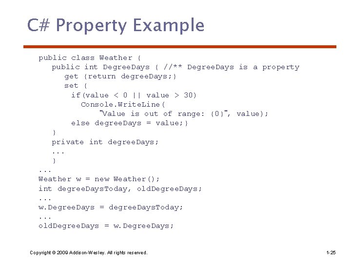 C# Property Example public class Weather { public int Degree. Days { //** Degree.