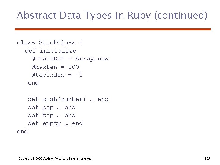 Abstract Data Types in Ruby (continued) class Stack. Class { def initialize @stack. Ref