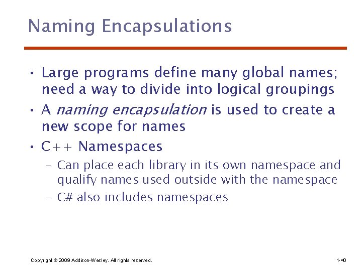 Naming Encapsulations • Large programs define many global names; need a way to divide