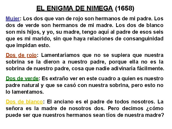 EL ENIGMA DE NIMEGA (1658) Mujer: Los dos que van de rojo son hermanos
