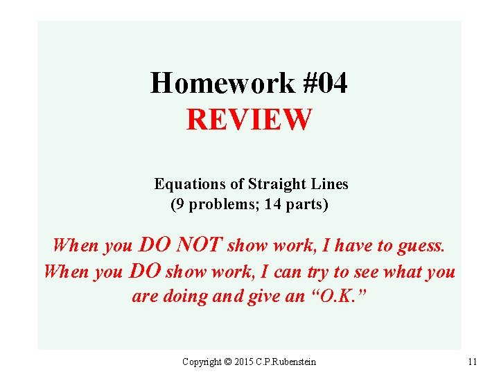 Homework #04 REVIEW Equations of Straight Lines (9 problems; 14 parts) When you DO