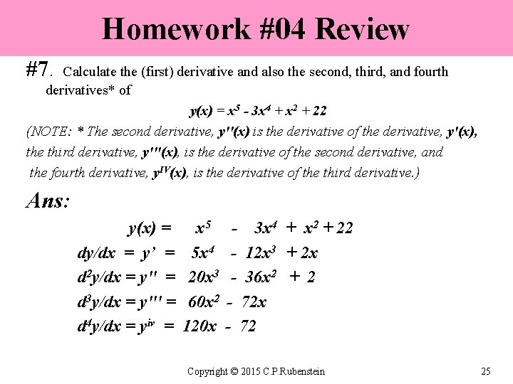 Homework #04 Review #7. Calculate the (first) derivative and also the second, third, and