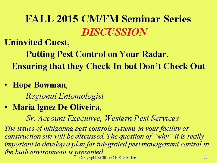 FALL 2015 CM/FM Seminar Series DISCUSSION Uninvited Guest, Putting Pest Control on Your Radar.