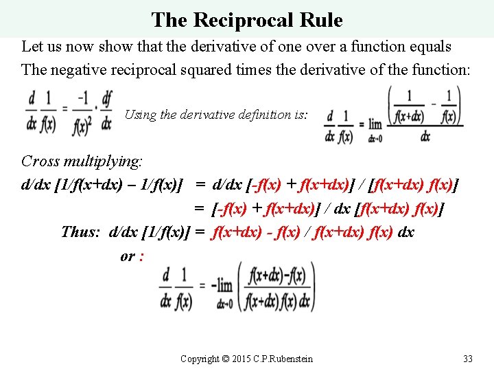 The Reciprocal Rule Let us now show that the derivative of one over a