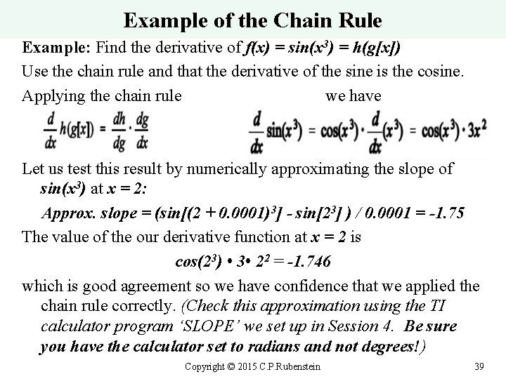 Example of the Chain Rule Example: Find the derivative of f(x) = sin(x 3)