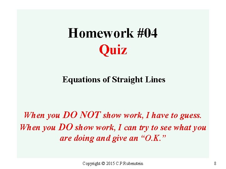 Homework #04 Quiz Equations of Straight Lines When you DO NOT show work, I