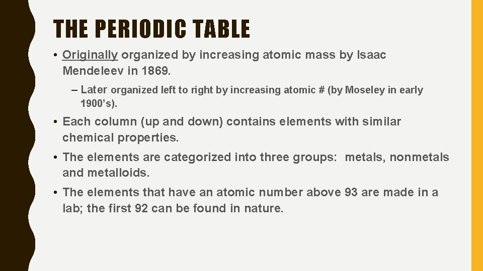 THE PERIODIC TABLE • Originally organized by increasing atomic mass by Isaac Mendeleev in