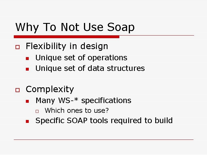 Why To Not Use Soap o Flexibility in design n n o Unique set