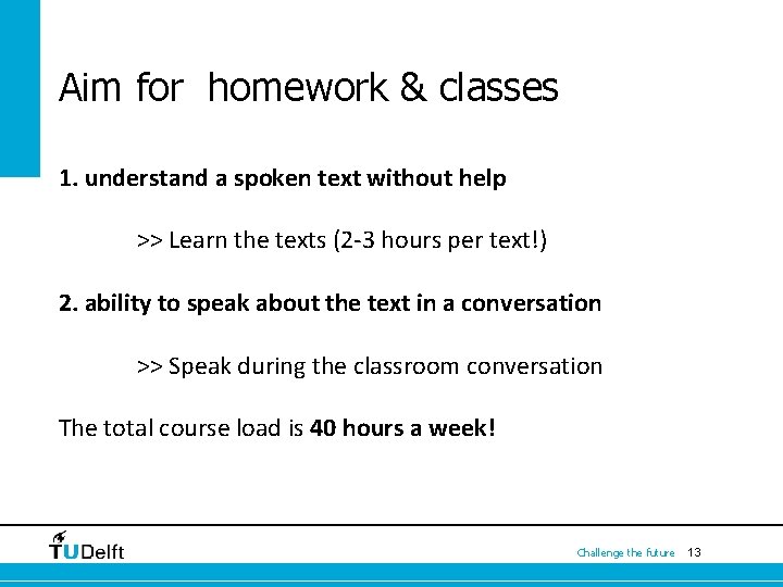 Aim for homework & classes 1. understand a spoken text without help >> Learn
