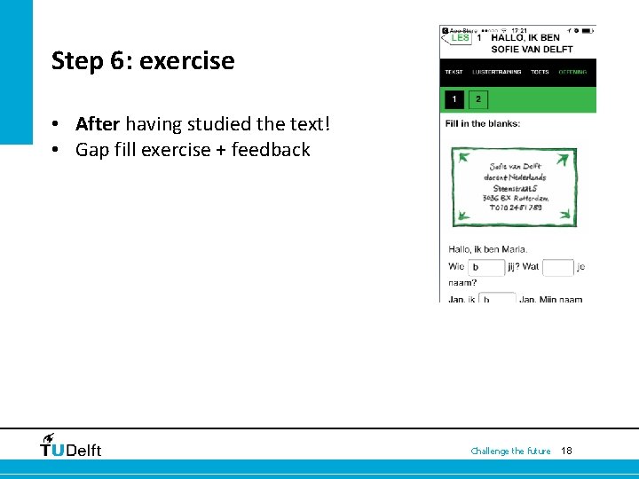 Step 6: exercise • After having studied the text! • Gap fill exercise +