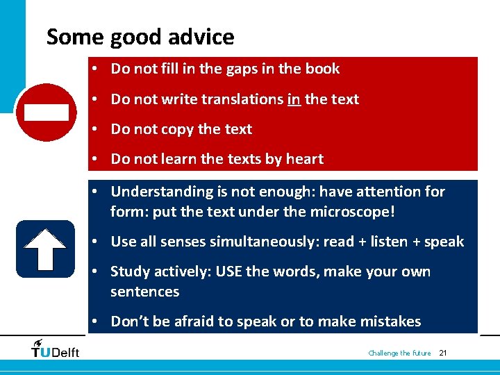 Some good advice • Do not fill in the gaps in the book •