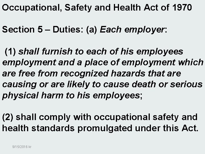 Occupational, Safety and Health Act of 1970 Section 5 – Duties: (a) Each employer: