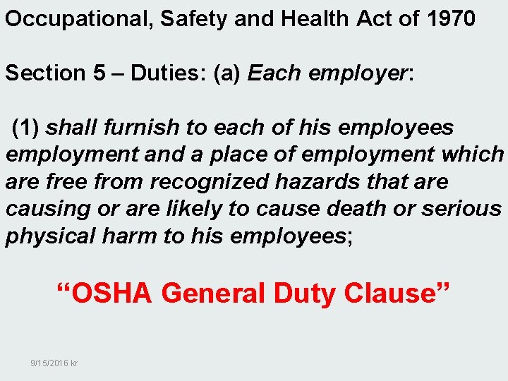 Occupational, Safety and Health Act of 1970 Section 5 – Duties: (a) Each employer: