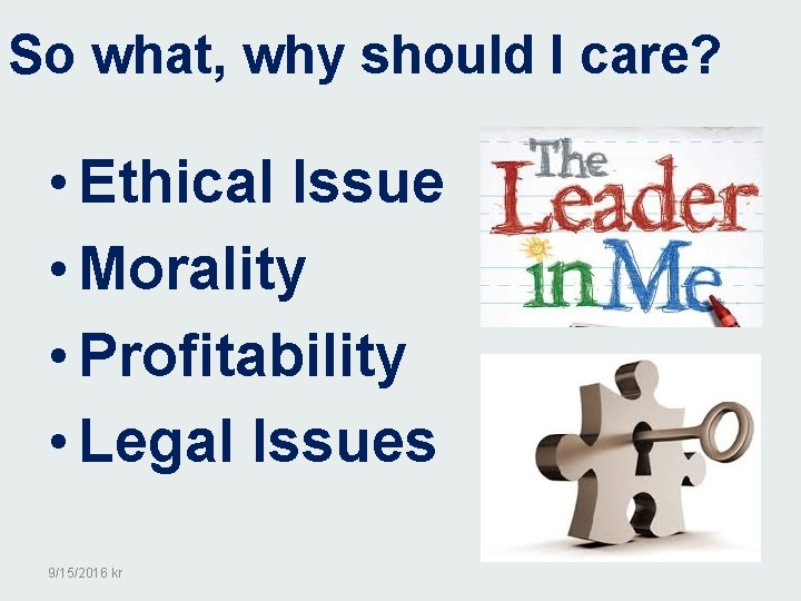 So what, why should I care? • Ethical Issue • Morality • Profitability •