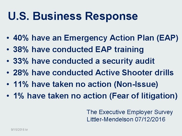 U. S. Business Response • • • 40% have an Emergency Action Plan (EAP)