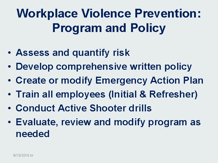 Workplace Violence Prevention: Program and Policy • • • Assess and quantify risk Develop