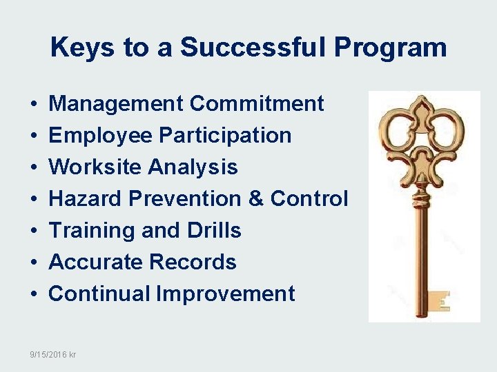 Keys to a Successful Program • • Management Commitment Employee Participation Worksite Analysis Hazard