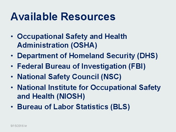 Available Resources • Occupational Safety and Health Administration (OSHA) • Department of Homeland Security