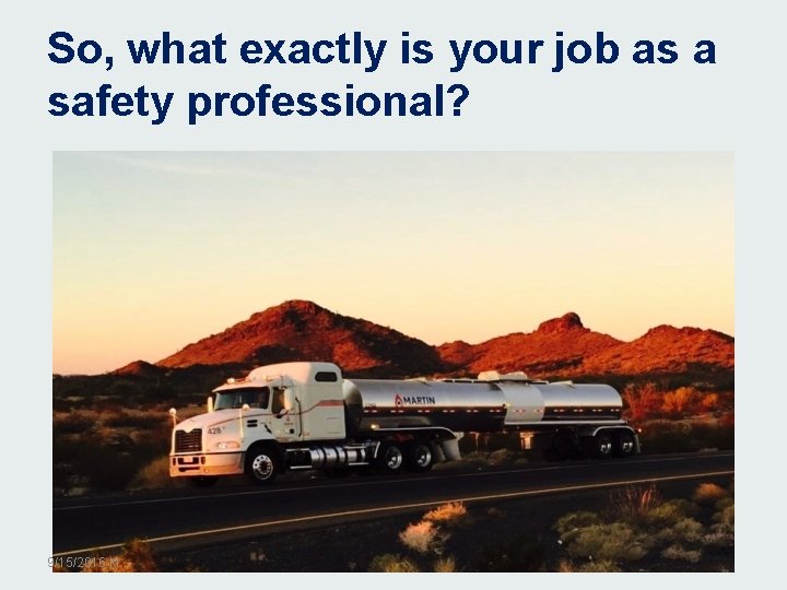 So, what exactly is your job as a safety professional? 9/15/2016 kr 