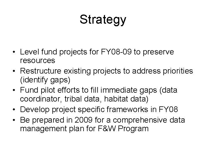 Strategy • Level fund projects for FY 08 -09 to preserve resources • Restructure