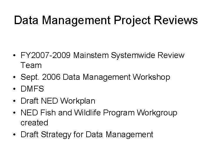 Data Management Project Reviews • FY 2007 -2009 Mainstem Systemwide Review Team • Sept.