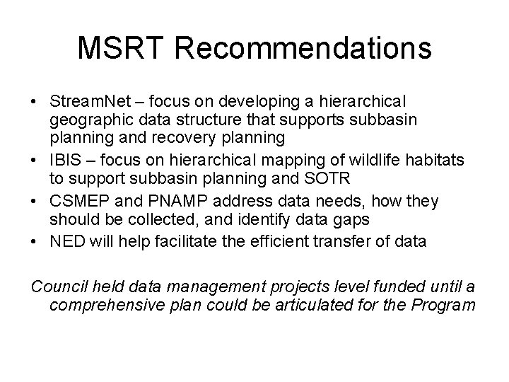 MSRT Recommendations • Stream. Net – focus on developing a hierarchical geographic data structure