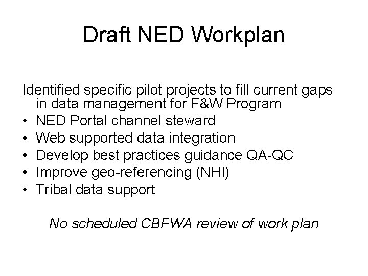 Draft NED Workplan Identified specific pilot projects to fill current gaps in data management