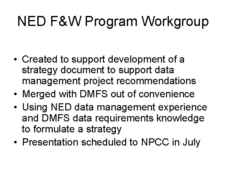 NED F&W Program Workgroup • Created to support development of a strategy document to
