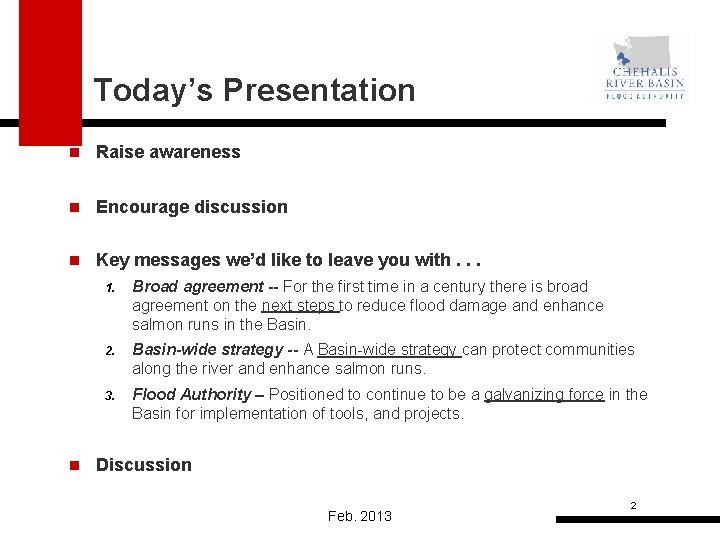 Today’s Presentation n Raise awareness n Encourage discussion n Key messages we’d like to