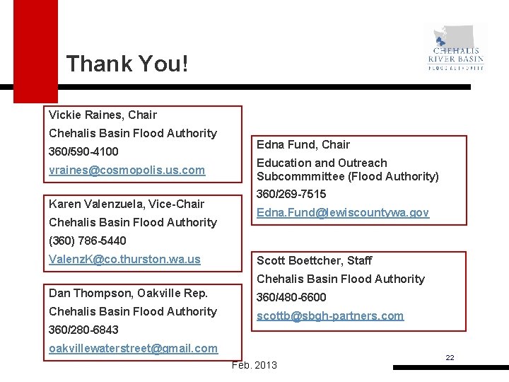Thank You! Vickie Raines, Chair Chehalis Basin Flood Authority 360/590 -4100 vraines@cosmopolis. us. com
