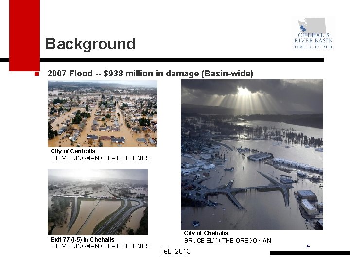 Background n 2007 Flood -- $938 million in damage (Basin-wide) City of Centralia STEVE