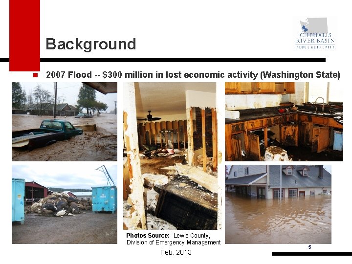 Background n 2007 Flood -- $300 million in lost economic activity (Washington State) Photos