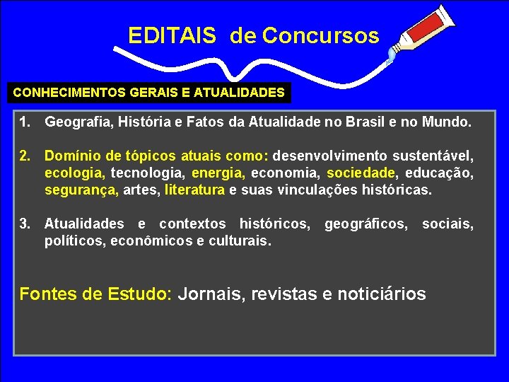 EDITAIS de Concursos CONHECIMENTOS GERAIS E ATUALIDADES 1. Geografia, História e Fatos da Atualidade