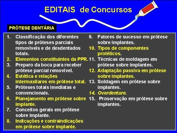 EDITAIS de Concursos PRÓTESE DENTÁRIA 1. 2. 3. 4. 5. 6. 7. 8. Classificação