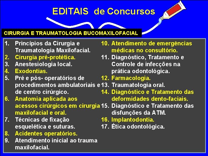 EDITAIS de Concursos CIRURGIA E TRAUMATOLOGIA BUCOMAXILOFACIAL 10. 1. Princípios da Cirurgia e Traumatologia