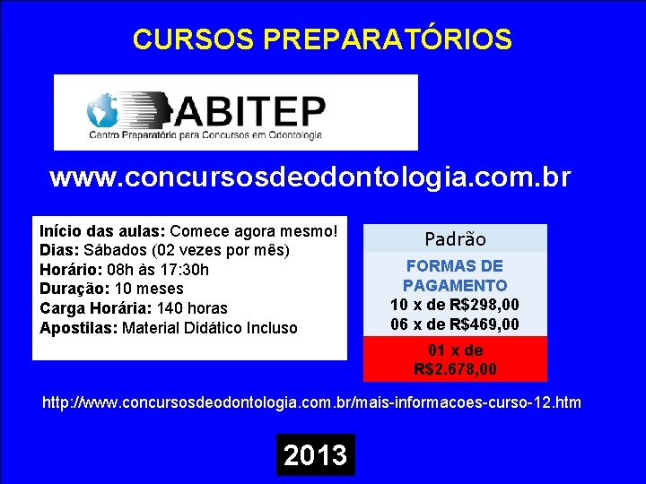 CURSOS PREPARATÓRIOS www. concursosdeodontologia. com. br Início das aulas: Comece agora mesmo! Dias: Sábados