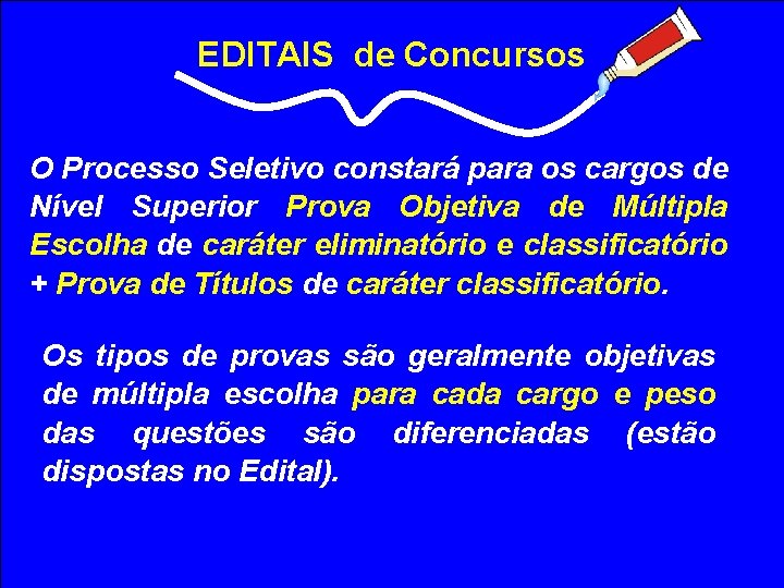 EDITAIS de Concursos O Processo Seletivo constará para os cargos de Nível Superior Prova