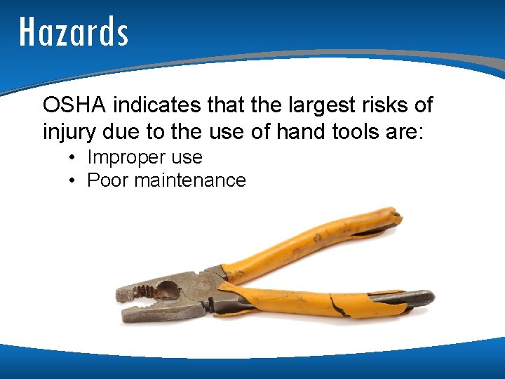 Hazards OSHA indicates that the largest risks of injury due to the use of