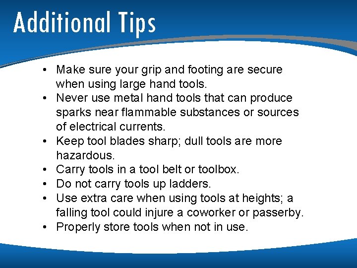 Additional Tips • Make sure your grip and footing are secure when using large