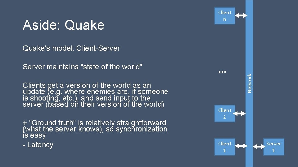 Aside: Quake Client n Server maintains “state of the world” Clients get a version